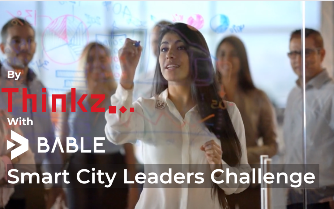 Join the Smart City Leaders Challenge by Thinkz & BABLE: Showcase Your City’s Innovation